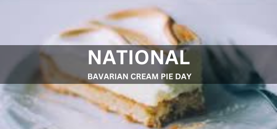 NATIONAL BAVARIAN CREAM PIE DAY [राष्ट्रीय बवेरियन क्रीम पाई दिवस]